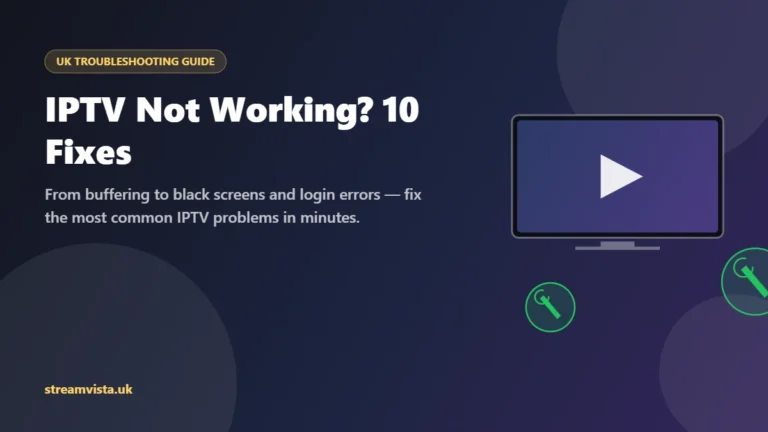 IPTV not working: 10 common errors and fixes for UK viewers